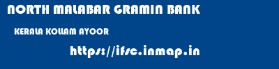 NORTH MALABAR GRAMIN BANK  KERALA KOLLAM AYOOR   ifsc code